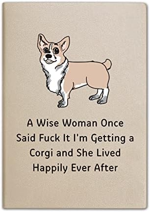 Бележник Corgi Подарък Corgi За Любител на домашни животни Майка Corgi, Майка Кученце, Желание на една Жена, Една ми Каза, по дяволите, ще ми Corgi, и тя ще живеят дълго и щастливо (Lives Corgis)