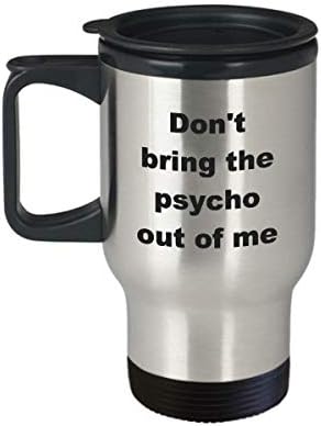 Чаша За Пътуване Psycho - Забавно Саркастическая Термоизолированная Кафеена Чаша От Неръждаема Стомана Crazy Подарък